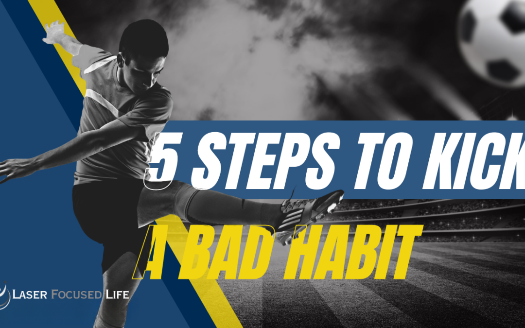 5 Steps to Kick a Bad Habit