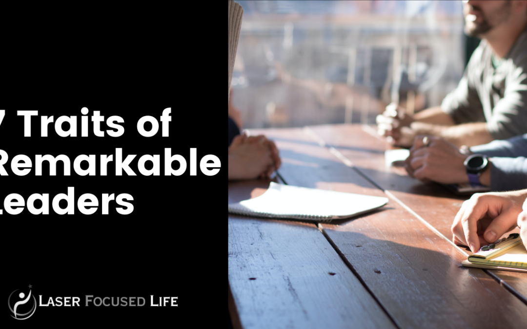 7 Traits of Remarkable Leaders