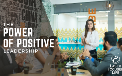 The Power of Positive Leadership – Focus on the Good!