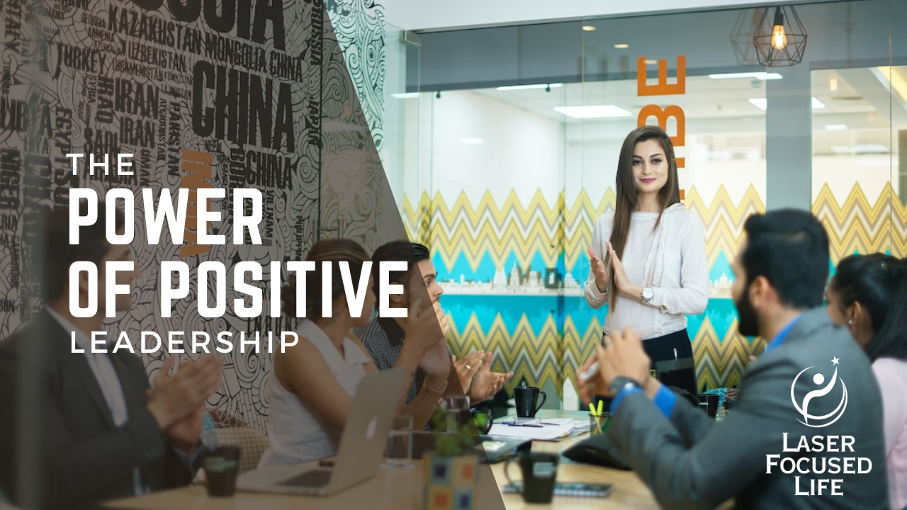 The Power of Positive Leadership